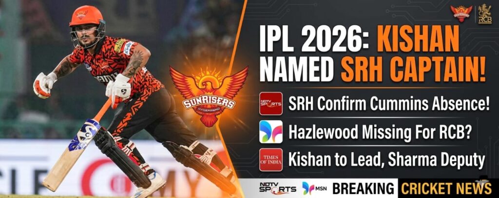 IPL 2026 SRH Captain: Huge Blow as Kishan Replaces Cummins