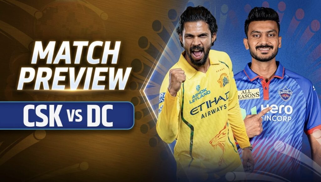 CSK vs DC Match 18 captain toss at Chepauk